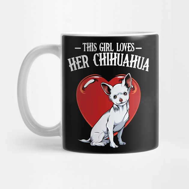 This Girl Loves Her Chihuahua - Dog Lover Saying by Lumio Gifts